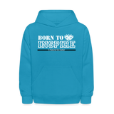 Kids' Hoodie - Born to Inspire - turquoise