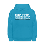 Kids' Hoodie - Born to Inspire - turquoise