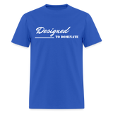 Men's Classic T-Shirt - Designed to Dominate - royal blue