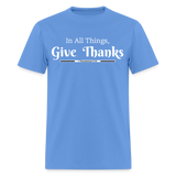 Give Thanks - Unisex T-Shirt - carolina blue