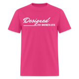 Women's T-Shirt - Designed to Dominate - fuchsia