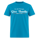 Give Thanks - Unisex T-Shirt - turquoise