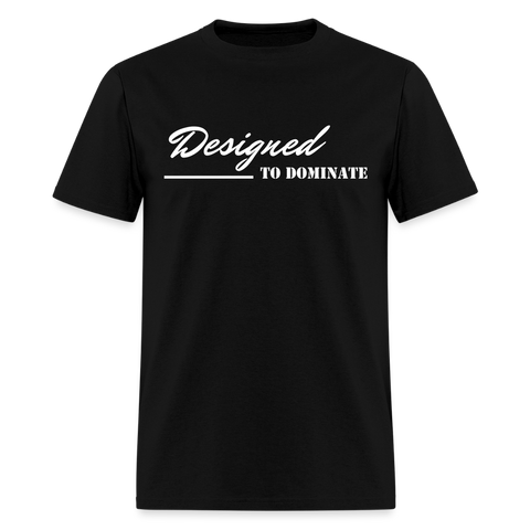 Men's Classic T-Shirt - Designed to Dominate - black