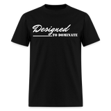 Women's T-Shirt - Designed to Dominate - black