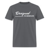 Men's Classic T-Shirt - Designed to Dominate - charcoal