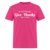 Give Thanks - Unisex T-Shirt - fuchsia