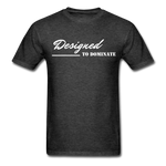 Men's Classic T-Shirt - Designed to Dominate - heather black