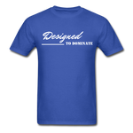 Men's Classic T-Shirt - Designed to Dominate - royal blue