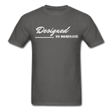 Men's Classic T-Shirt - Designed to Dominate - charcoal