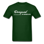 Men's Classic T-Shirt - Designed to Dominate - forest green