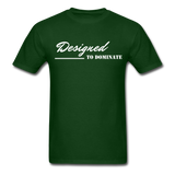 Men's Classic T-Shirt - Designed to Dominate - forest green