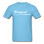 Men's Classic T-Shirt - Designed to Dominate - aquatic blue