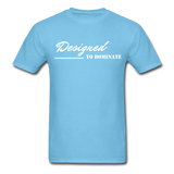 Men's Classic T-Shirt - Designed to Dominate - aquatic blue